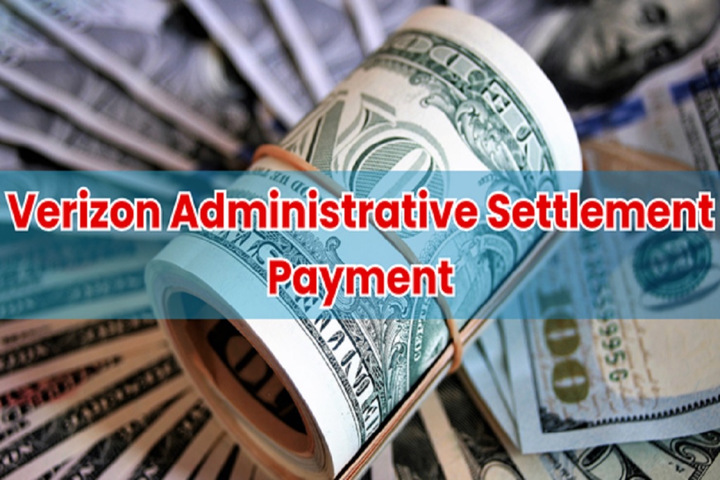 Verizon Administrative Settlement Payment 2025 What You Need to Know